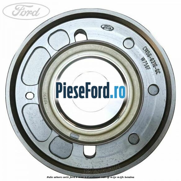 Fulie arbore cotit Ford B-Max 1.0 EcoBoost 125 cp M1JE, M1JH benzina