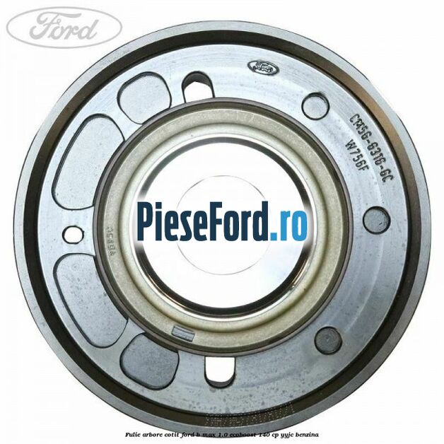 Fulie arbore cotit Ford B-Max 1.0 EcoBoost 140 cp YYJC benzina