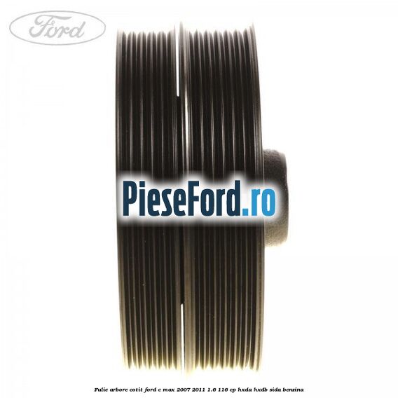 Fulie arbore cotit Ford C-Max 2007-2011 1.6 116 cp HXDA, HXDB, SIDA benzina