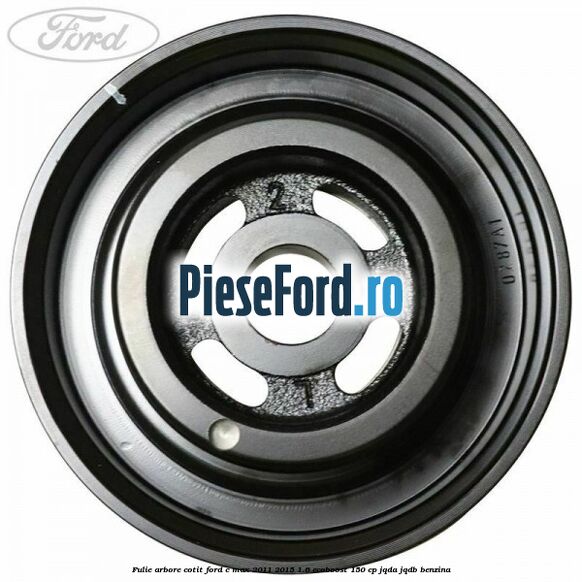 Fulie arbore cotit Ford C-Max 2011-2015 1.6 EcoBoost 150 cp JQDA, JQDB benzina