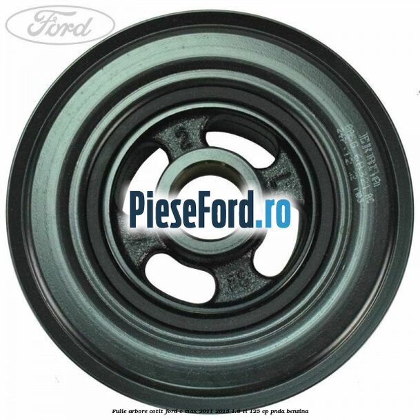 Fulie arbore cotit Ford C-Max 2011-2015 1.6 Ti 125 cp PNDA benzina
