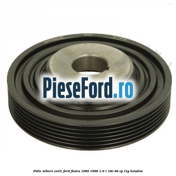 Fulie arbore cotit Ford Fiesta 1989-1996 1.6 i 16V 88 cp L1G benzina