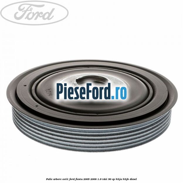 Fulie arbore cotit Ford Fiesta 2005-2008 1.6 TDCi 90 cp HHJA, HHJB diesel