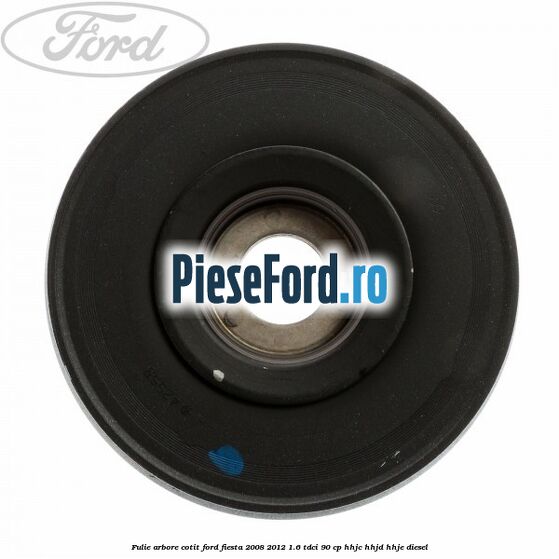 Fulie arbore cotit Ford Fiesta 2008-2012 1.6 TDCi 90 cp HHJC, HHJD, HHJE diesel