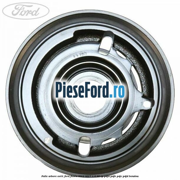 Fulie arbore cotit Ford Fiesta 2013-2017 1.0 80 cp P4JA, P4JB, P4JC, P4JD benzina