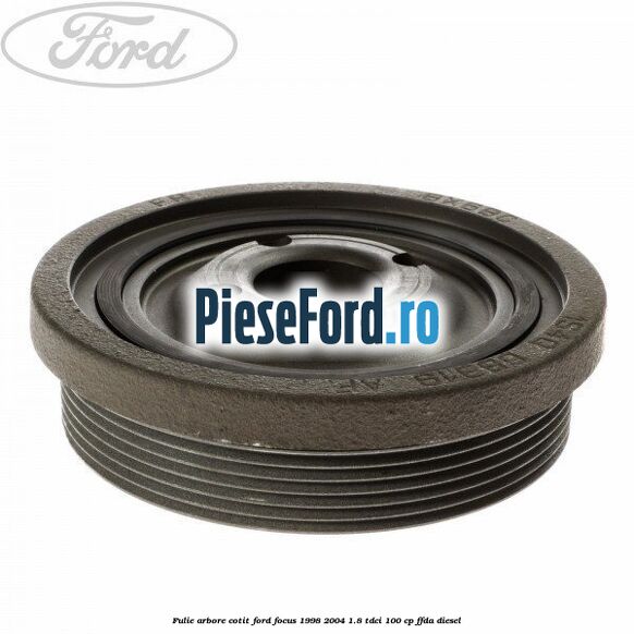 Fulie arbore cotit Ford Focus 1998-2004 1.8 TDCi 100 cp