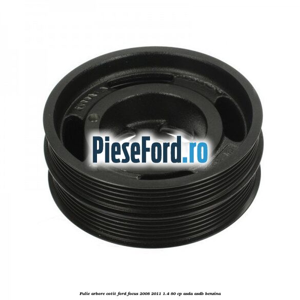 Fulie arbore cotit Ford Focus 2008-2011 1.4 80 cp ASDA, ASDB benzina
