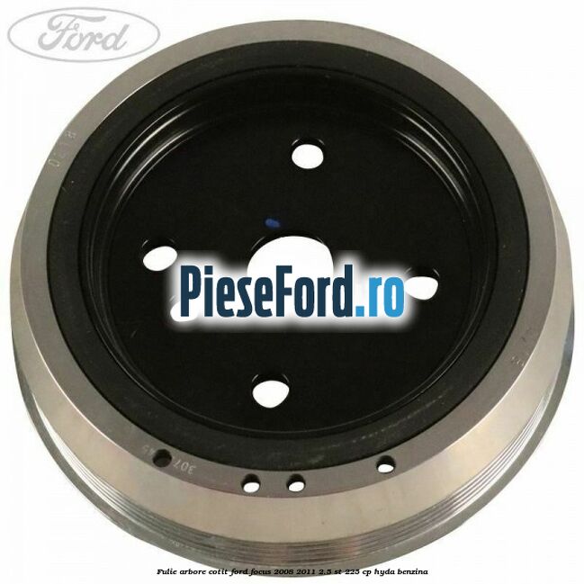 Fulie arbore cotit Ford Focus 2008-2011 2.5 ST 225 cp HYDA benzina