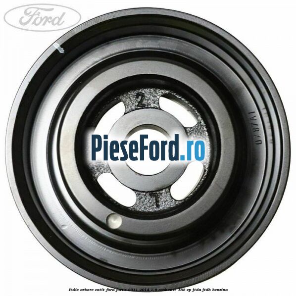 Fulie arbore cotit Ford Focus 2011-2014 1.6 EcoBoost 182 cp JTDA, JTDB benzina