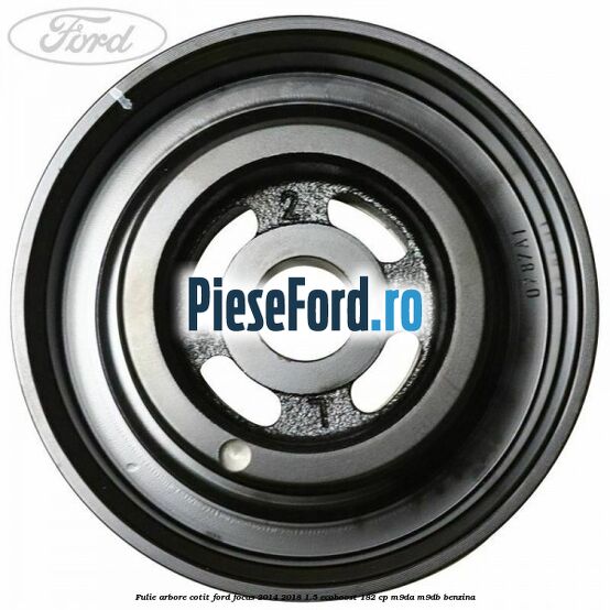 Fulie arbore cotit Ford Focus 2014-2018 1.5 EcoBoost 182 cp M9DA, M9DB benzina