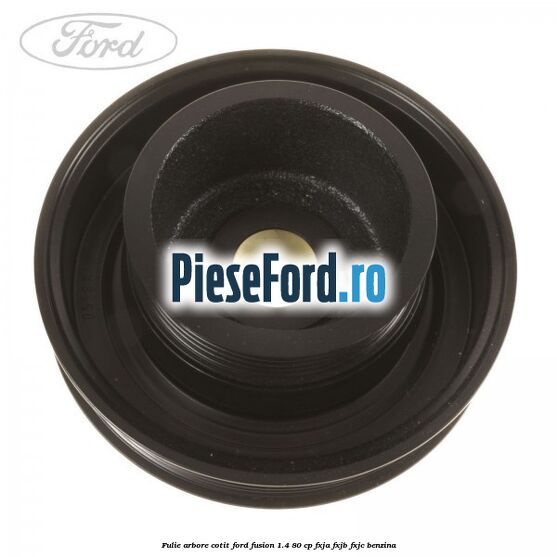 Fulie arbore cotit Ford Fusion 1.4 80 cp Fulie arbore cotit Ford Fusion 1.4 80 cp FXJA, FXJB, FXJC benzina