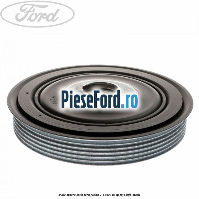 Fulie arbore cotit Ford Fusion 1.4 TDCi 68 cp F6JA, F6JB diesel
