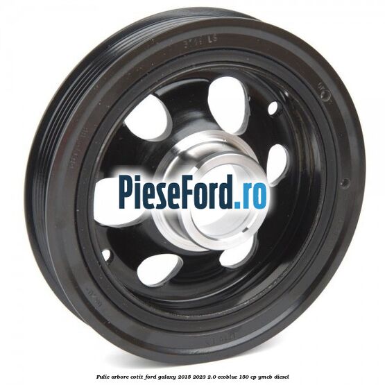 Fulie arbore cotit Ford Galaxy 2015-2023 2.0 EcoBlue 150 cp YMCB diesel
