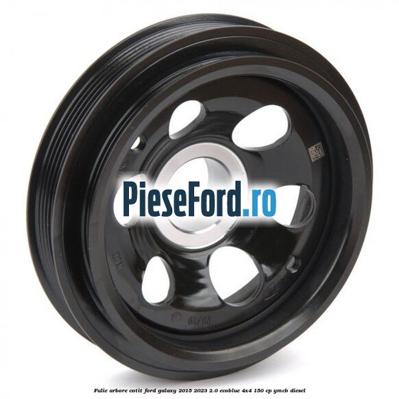Fulie arbore cotit Ford Galaxy 2015-2023 2.0 EcoBlue 4x4 150 cp YMCB diesel
