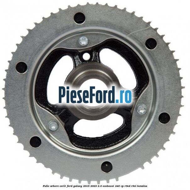 Fulie arbore cotit Ford Galaxy 2015-2023 2.0 EcoBoost 240 cp R9CD, R9CI benzina