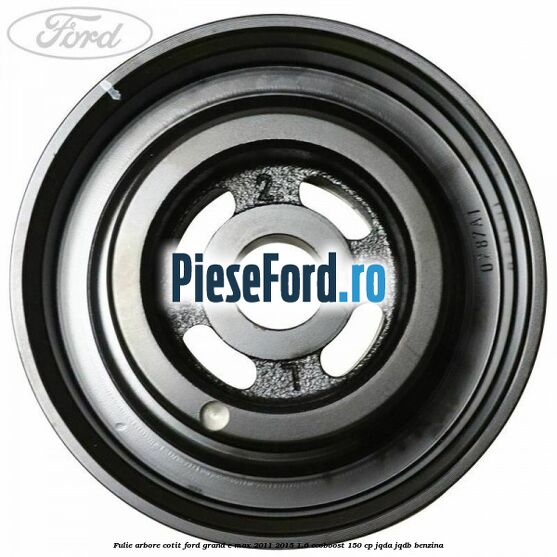 Fulie arbore cotit Ford Grand C-Max 2011-2015 1.6 EcoBoost 150 cp JQDA, JQDB benzina