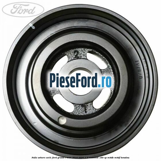 Fulie arbore cotit Ford Grand C-Max 2016-2020 1.5 EcoBoost 150 cp Fulie arbore cotit Ford Grand C-Max 2016-2020 1.5 EcoBoost 150 cp M8DB, M8DF benzina