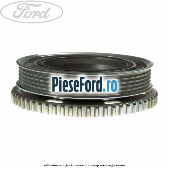 Fulie arbore cotit Ford Ka 2009-2016 1.2 69 cp 169A4000, FP4 benzina