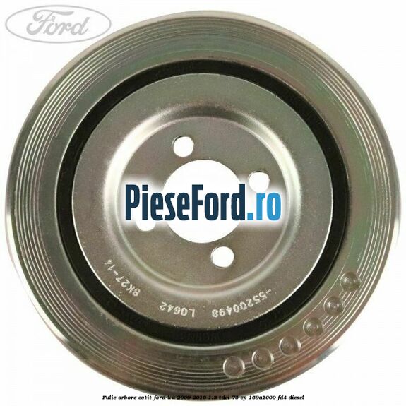 Fulie arbore cotit Ford Ka 2009-2016 1.3 TDCi 75 cp 169A1000, FD4 diesel