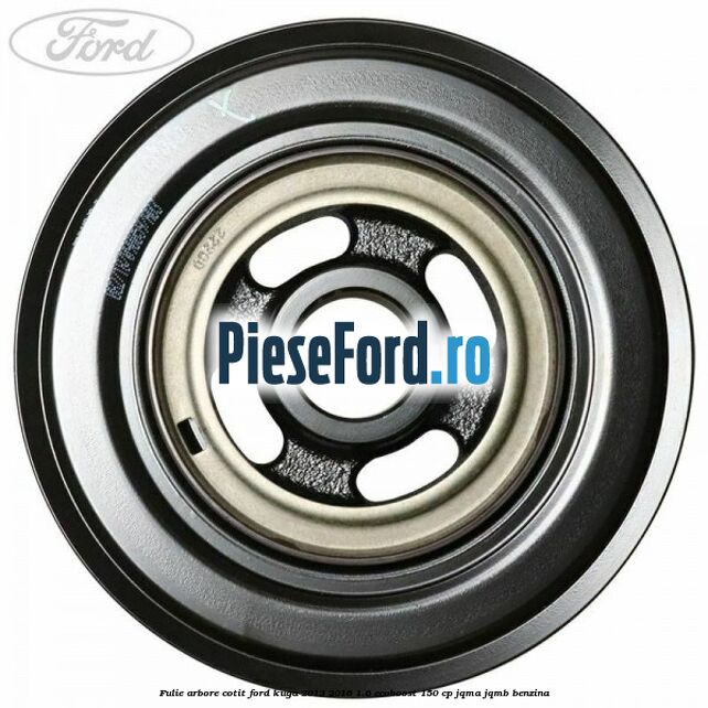 Fulie arbore cotit Ford Kuga 2013-2016 1.6 EcoBoost 150 cp JQMA, JQMB benzina