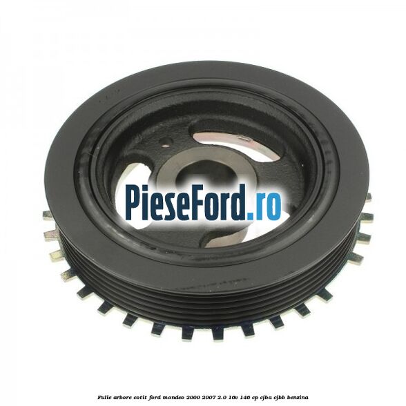 Fulie arbore cotit Ford Mondeo 2000-2007 2.0 16V 146 cp CJBA, CJBB benzina