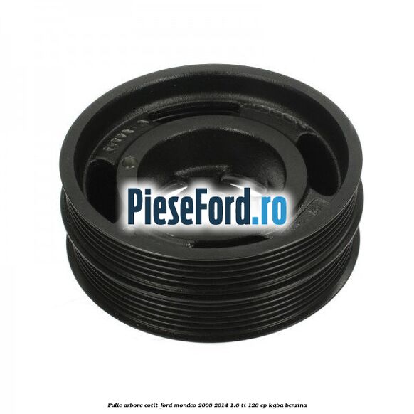 Fulie arbore cotit Ford Mondeo 2008-2014 1.6 Ti 120 cp KGBA benzina