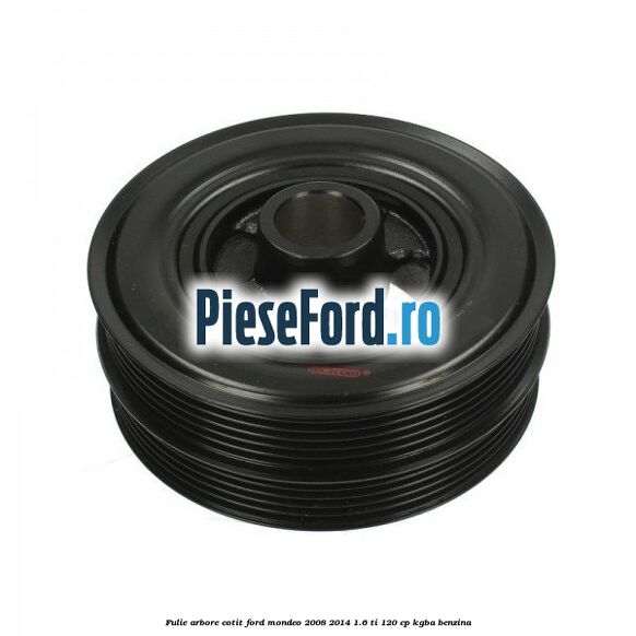 Fulie arbore cotit Ford Mondeo 2008-2014 1.6 Ti 120 cp KGBA benzina