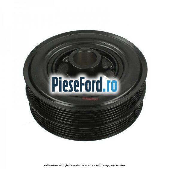 Fulie arbore cotit Ford Mondeo 2008-2014 1.6 Ti 125 cp PNBA benzina