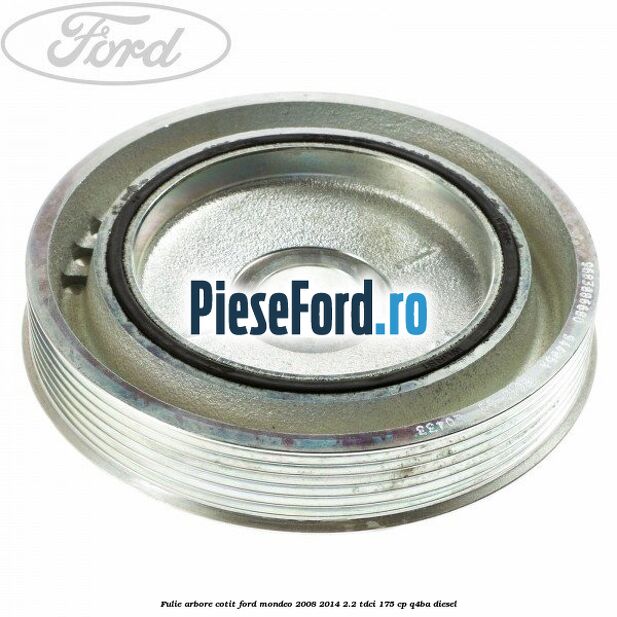 Fulie arbore cotit Ford Mondeo 2008-2014 2.2 TDCi 175 cp