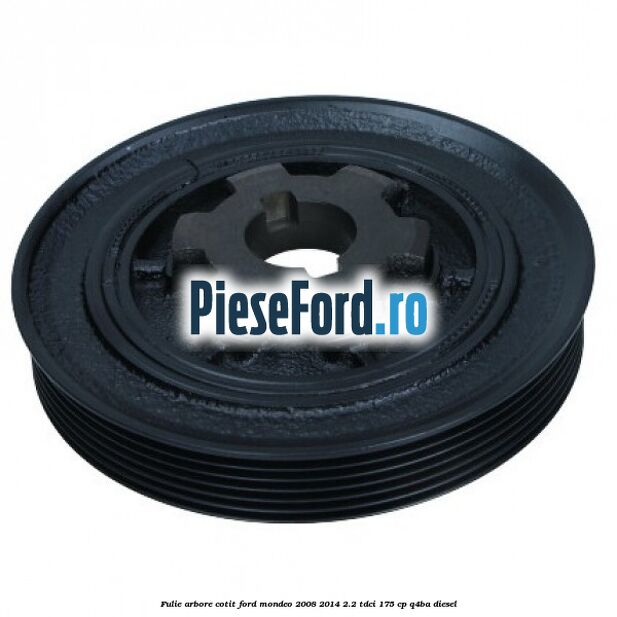 Fulie arbore cotit Ford Mondeo 2008-2014 2.2 TDCi 175 cp Q4BA diesel