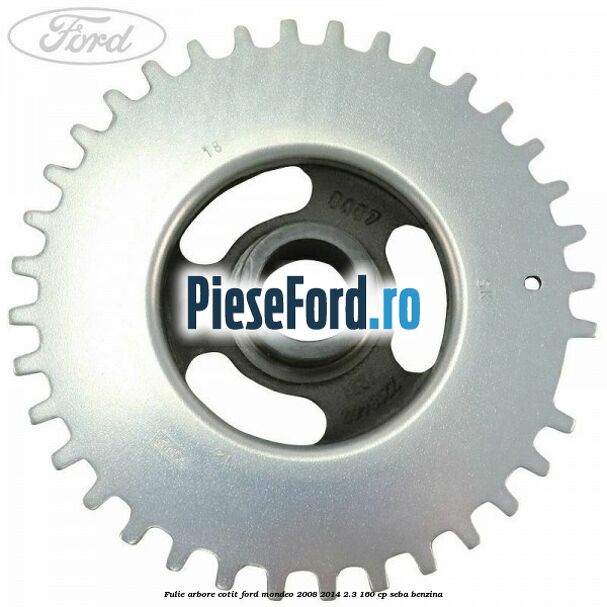 Fulie arbore cotit Ford Mondeo 2008-2014 2.3 160 cp Fulie arbore cotit Ford Mondeo 2008-2014 2.3 160 cp SEBA benzina
