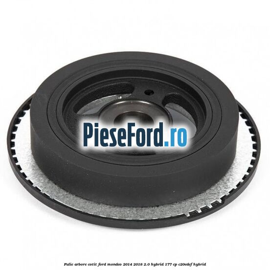 Fulie arbore cotit Ford Mondeo 2014-2018 2.0 Hybrid 177 cp C20EDEF hybrid