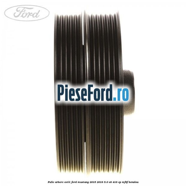 Fulie arbore cotit Ford Mustang 2015-2018 5.0 V8 418 cp MF8F benzina