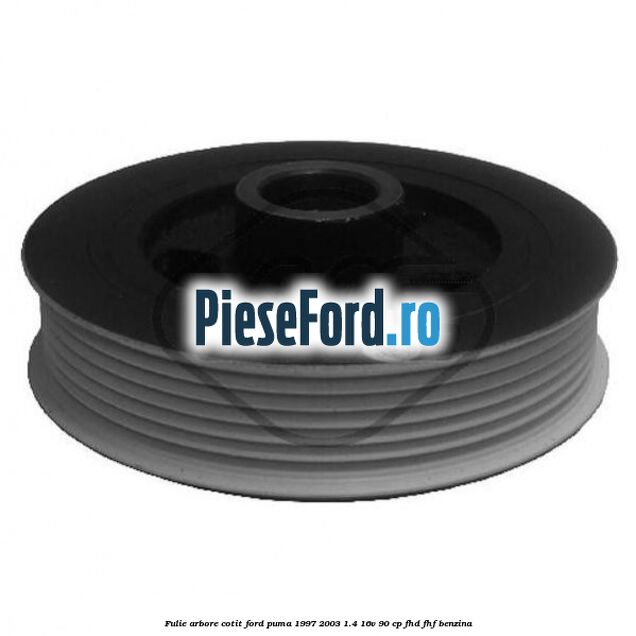 Fulie arbore cotit Ford Puma 1997-2003 1.4 16V 90 cp FHD, FHF benzina