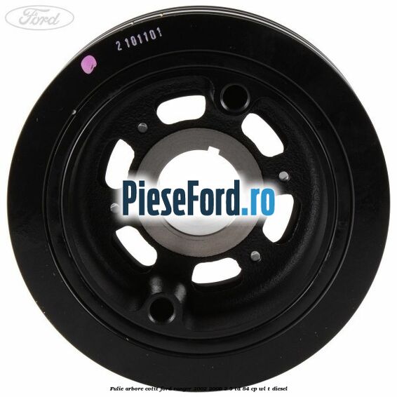 Fulie arbore cotit Ford Ranger 2002-2006 2.5 TD 84 cp WL-T diesel