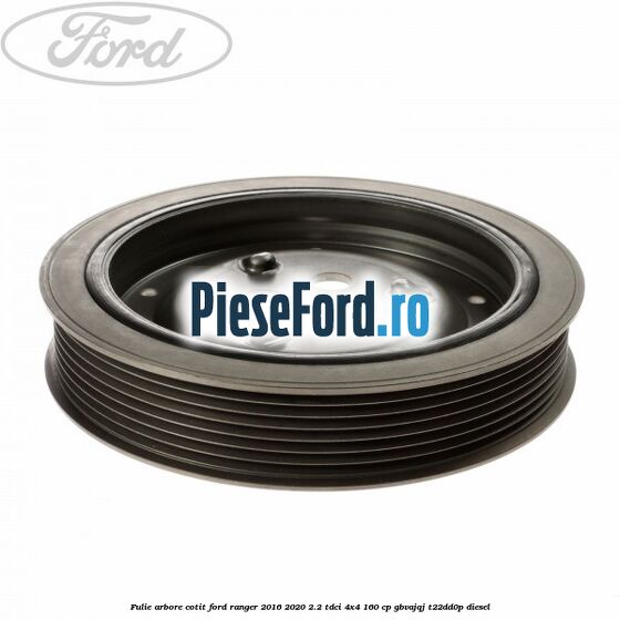 Fulie arbore cotit Ford Ranger 2016-2020 2.2 TDCi 4x4 160 cp GBVAJQJ, T22DD0P diesel