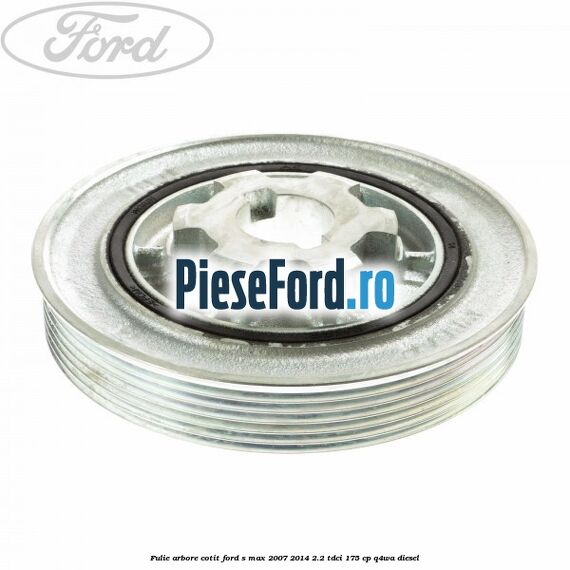 Fulie arbore cotit Ford S-Max 2007-2014 2.2 TDCi 175 cp Q4WA diesel