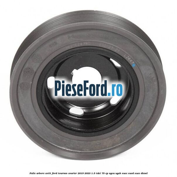 Fulie arbore cotit Ford Tourneo Courier 2019-2023 1.5 TDCi 75 cp UGCA, UGCB, XUCC, XUCD, XUCE, diesel