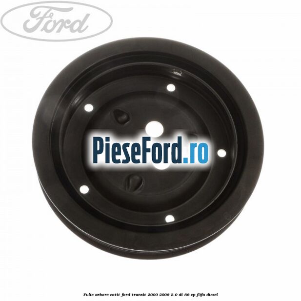 Fulie arbore cotit Ford Transit 2000-2006 2.0 DI 86 cp F3FA diesel