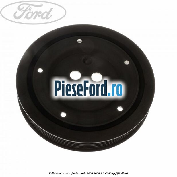 Fulie arbore cotit Ford Transit 2000-2006 2.0 DI 86 cp F3FA diesel