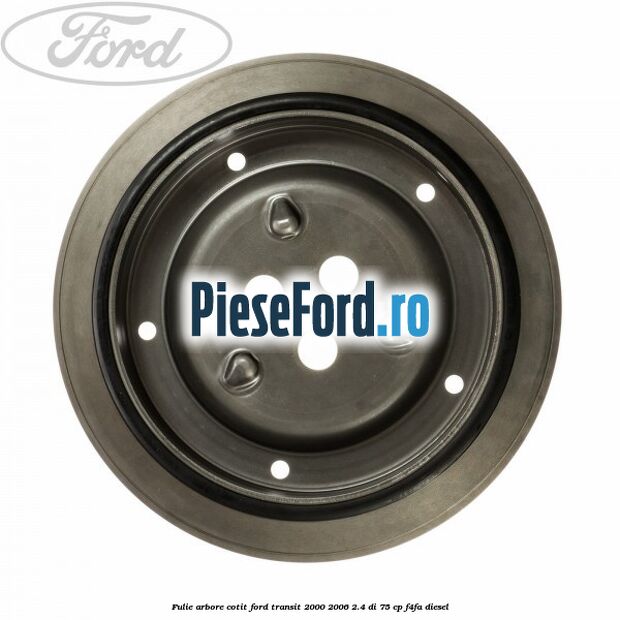 Fulie arbore cotit Ford Transit 2000-2006 2.4 DI 75 cp F4FA diesel