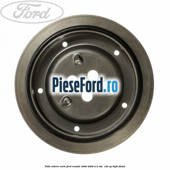 Fulie arbore cotit Ford Transit 2000-2006 2.4 TDE  125 cp DOFA diesel