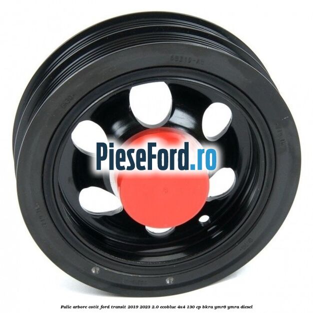 Fulie arbore cotit Ford Transit 2019-2023 2.0 EcoBlue 4x4 130 cp Fulie arbore cotit Ford Transit 2019-2023 2.0 EcoBlue 4x4 130 cp BKRA, YMR6, YMRA diesel
