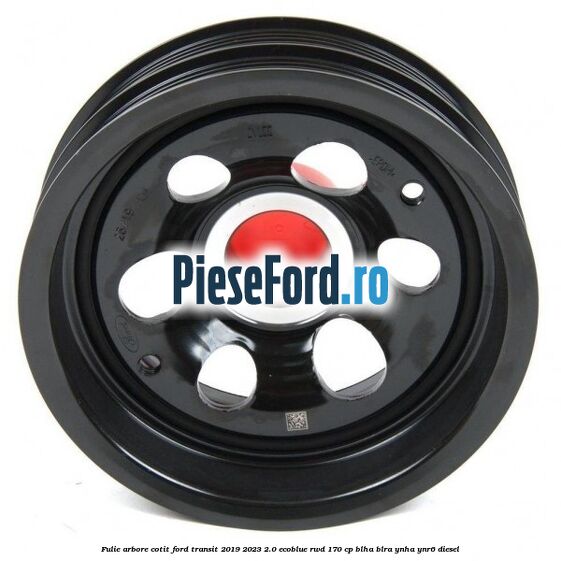 Fulie arbore cotit Ford Transit 2019-2023 2.0 EcoBlue RWD 170 cp BLHA, BLRA, YNHA, YNR6 diesel