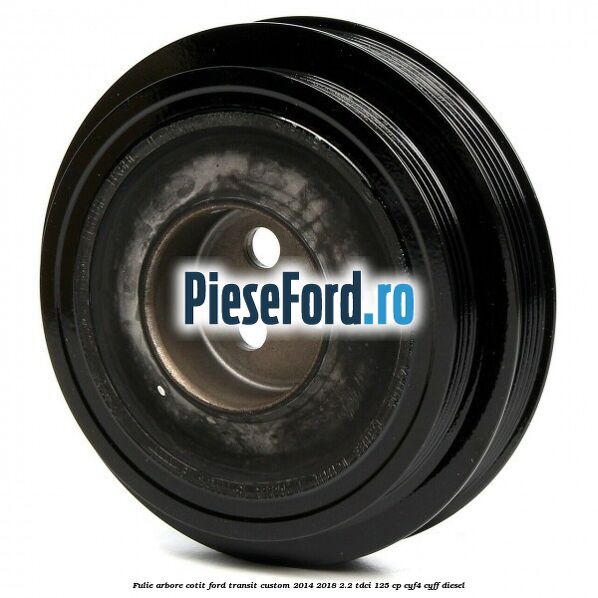 Fulie arbore cotit Ford Transit Custom 2014-2018 2.2 TDCi 125 cp Fulie arbore cotit Ford Transit Custom 2014-2018 2.2 TDCi 125 cp CYF4, CYFF diesel
