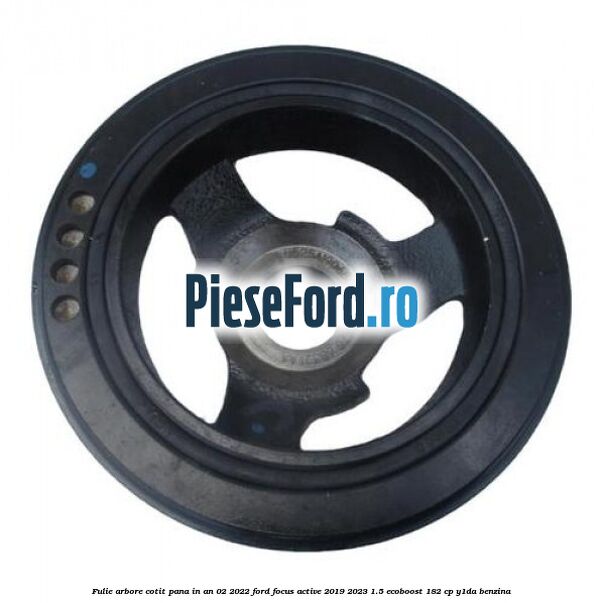 Fulie arbore cotit pana in an 02/2022 Ford Focus Active 2019-2023 1.5 EcoBoost 182 cp Y1DA benzina