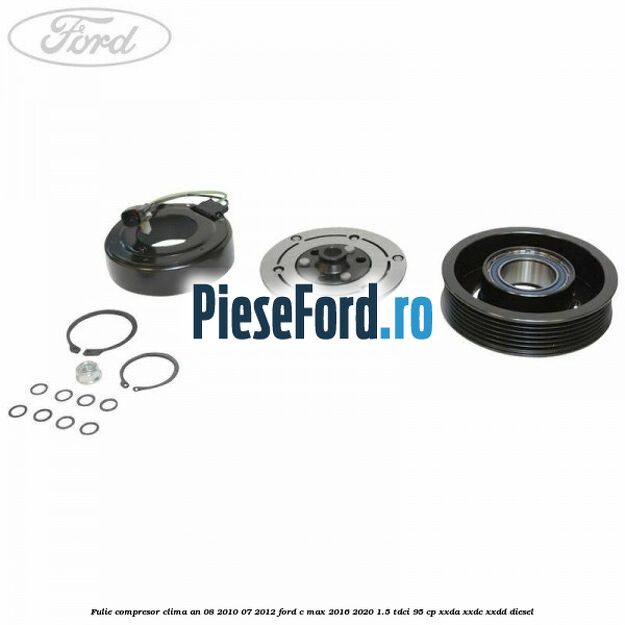 Fulie compresor clima an 08/2010-07/2012 Ford C-Max 2016-2020 1.5 TDCi 95 cp XXDA, XXDC, XXDD diesel