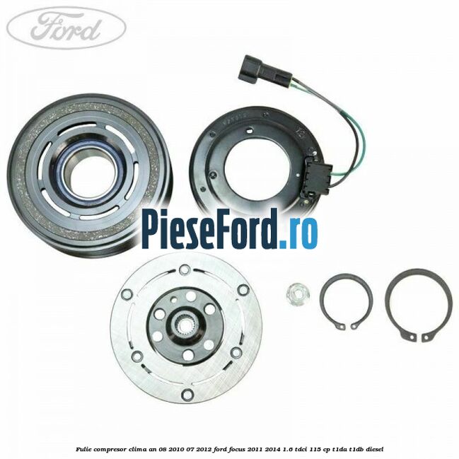 Fulie compresor clima an 08/2010-07/2012 Ford Focus 2011-2014 1.6 TDCi 115 cp T1DA, T1DB diesel