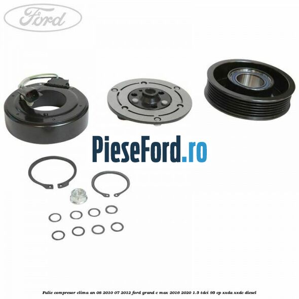Fulie compresor clima an 08/2010-07/2012 Ford Grand C-Max 2016-2020 1.5 TDCi 95 cp XXDA, XXDC diesel