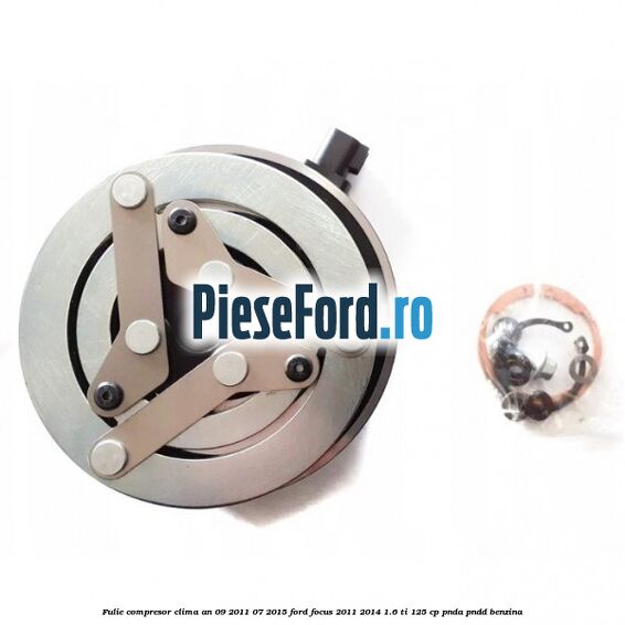 Fulie compresor clima an 09/2011-07/2015 Ford Focus 2011-2014 1.6 Ti 125 cp PNDA, PNDD benzina